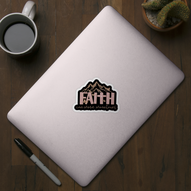 faith can move mountains christian by Brotherintheeast